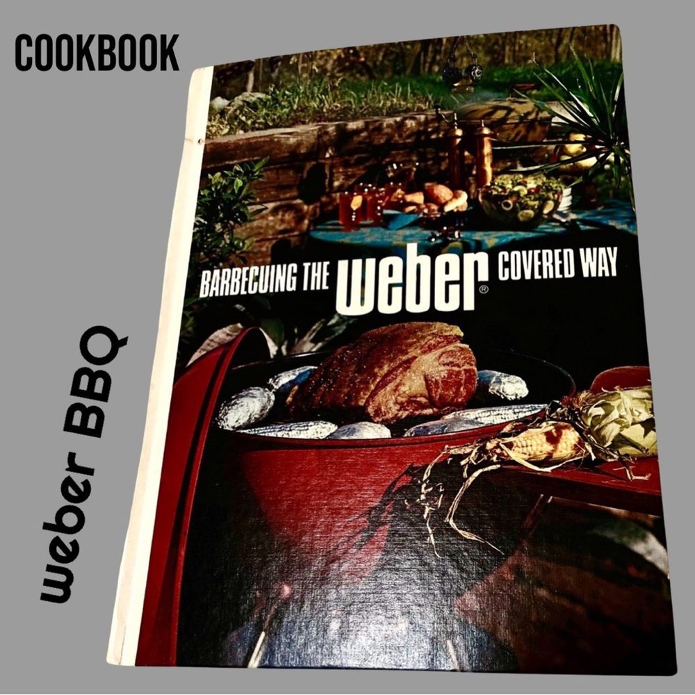 BBQing The WEBER Covered Way - Grilling BBQ’n Cookbook VINTAGE Great Condition